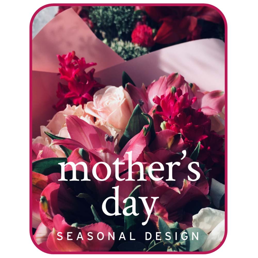Mother's Day Designer's Choice - Anaheim Hills Florist