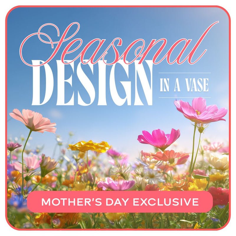 Designer’s Choice Mother’s Day Exclusive - Anaheim Hills Florist